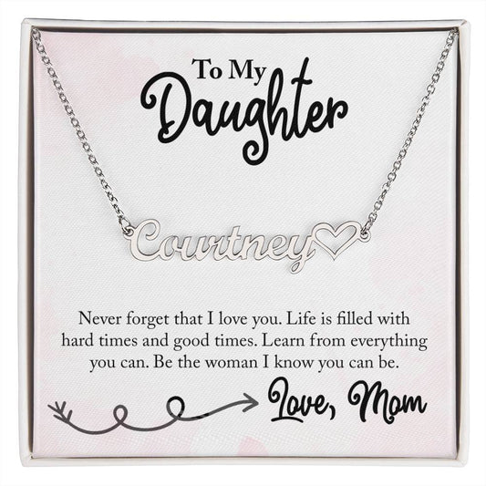 To My Daughter - Be the woman I know you can be - Personalized Name Necklace Heart